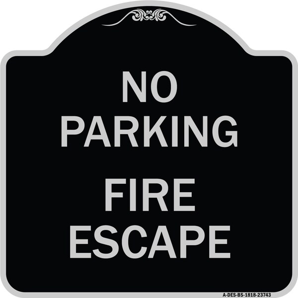 Signmission No Parking Fire Escape Heavy-Gauge Aluminum Architectural Sign, 18" x 18", BS-1818-23743 A-DES-BS-1818-23743 - main